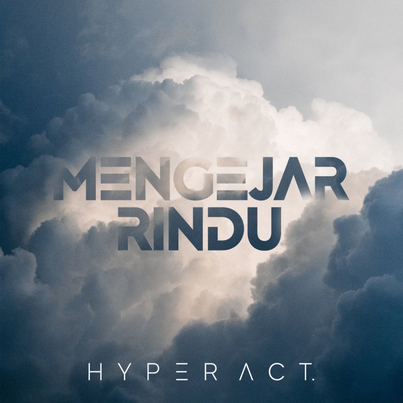 Hyper Act Mengejar Rindu Lyrics Musixmatch