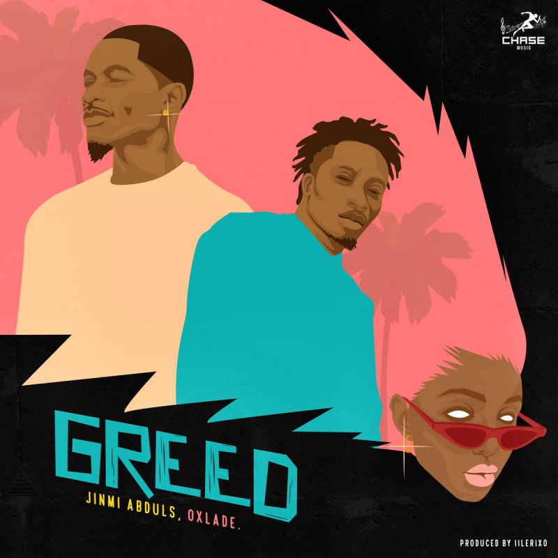 Jinmi Abduls Feat Oxlade Greed Lyrics Musixmatch
