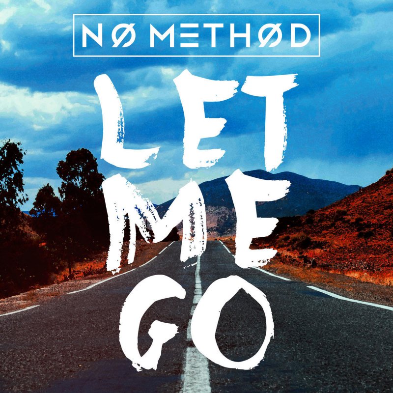 No Method Let Me Go Songtext Musixmatch