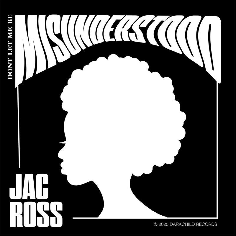 Jac Ross Don T Let Me Be Misunderstood Lyrics Musixmatch