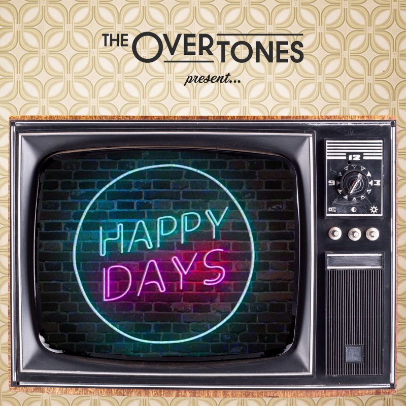 The Overtones Happy Days Lyrics Musixmatch