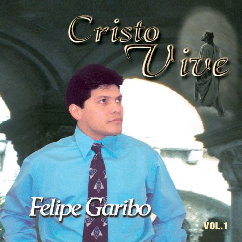 Felipe Garibo - Cristo Vive Lyrics | Musixmatch