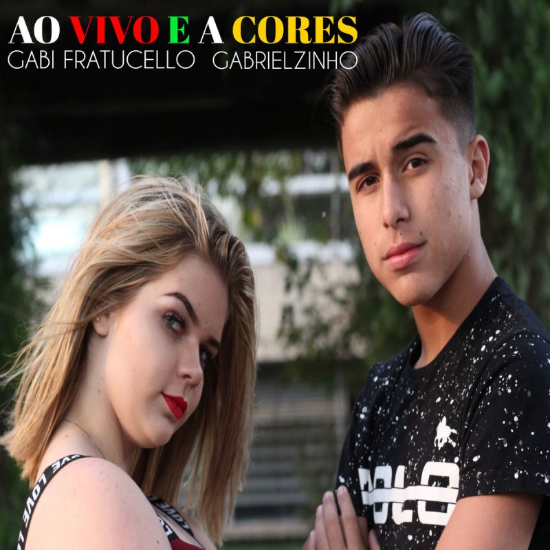 Gabi Fratucello Feat Gabrielzinho Ao Vivo E A Cores Lyrics Musixmatch musixmatch