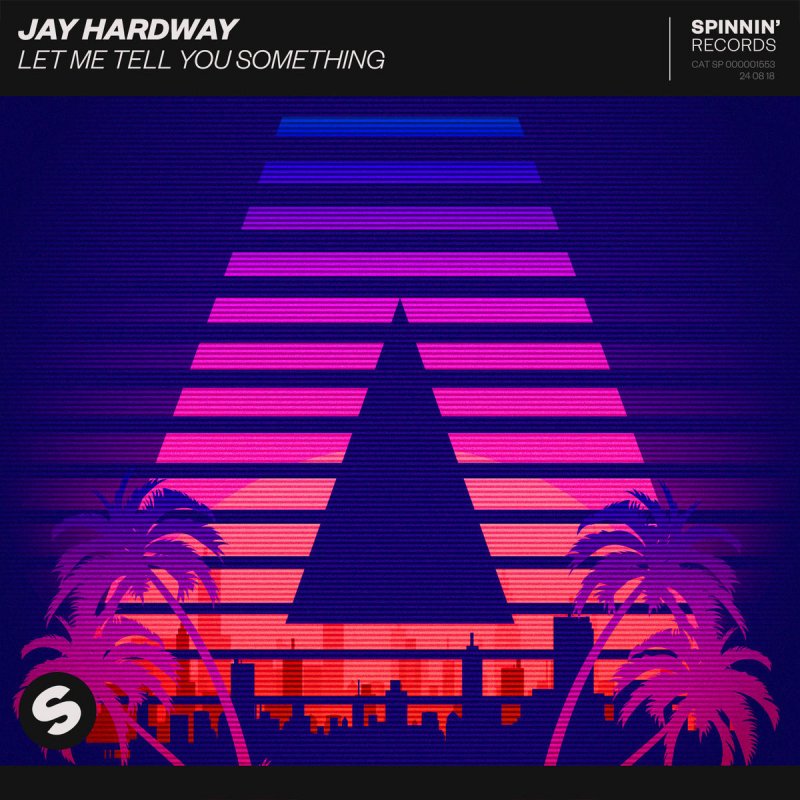 Jay Hardway Let Me Tell You Something Lyrics Musixmatch
