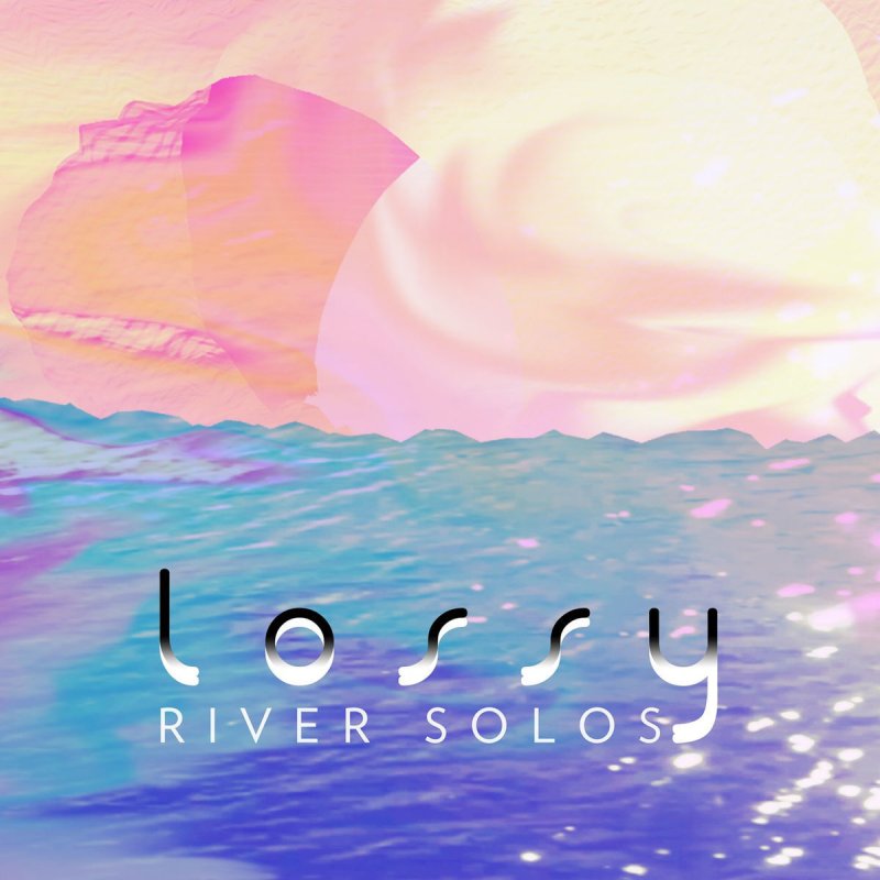 Lossy. Solo Ривер. Solo River исполнитель. River solo album. Аватарка Chill с рекой.