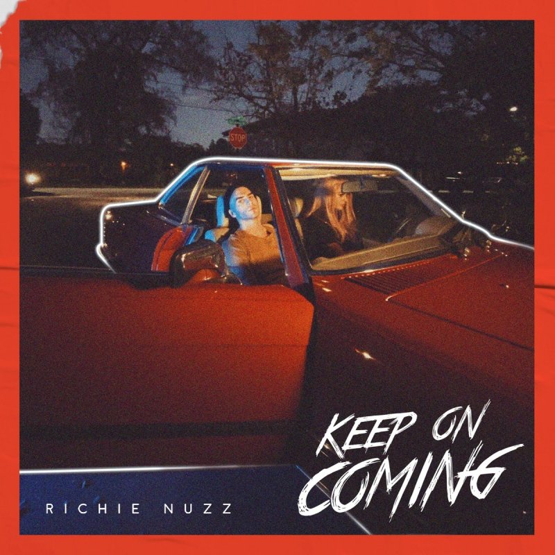Richie Nuzz Letra De Keep On Coming Musixmatch