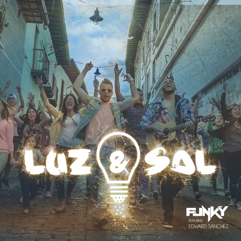 Letra de Luz y Sal de Funky feat. Edward Sanchez  Musixmatch