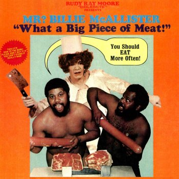Rudy Ray Moore Dolemite Presents Mr Billie Mcallister What A Big Piece Of Meat By Rudy Ray Moore Album Lyrics Musixmatch Song Lyrics And Translations