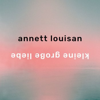 Kleine Grosse Liebe Von Annett Louisan Album Songtexte Musixmatch Der Grosste Songtext Katalog Der Welt