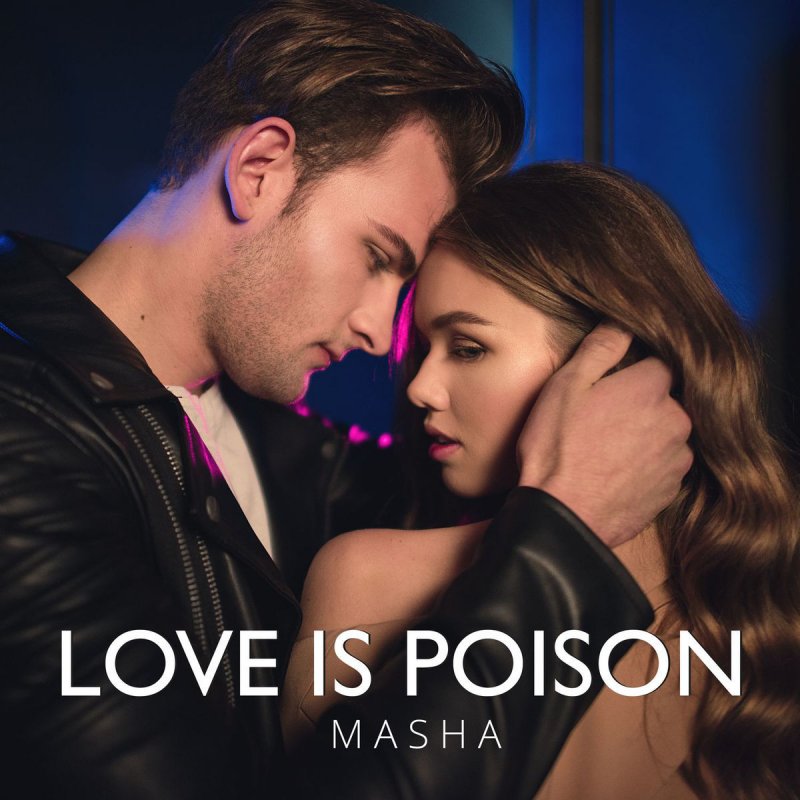 Masha Love Is Poison Songtext Musixmatch She's a little beautiful devil you'd like to make her happy but don't expect you will save your soul while your mouth will open raptly. musixmatch