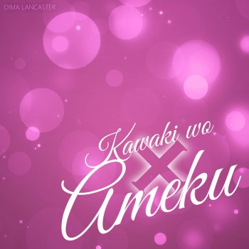 Get Wallpaper Kawaki Wo Ameku By Dima Lancaster Album Lyrics Musixmatch Song For Free