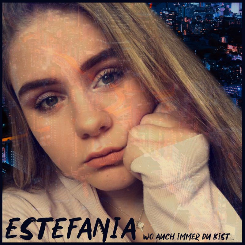 Estefania Wo Auch Immer Du Bist Lyrics Musixmatch
