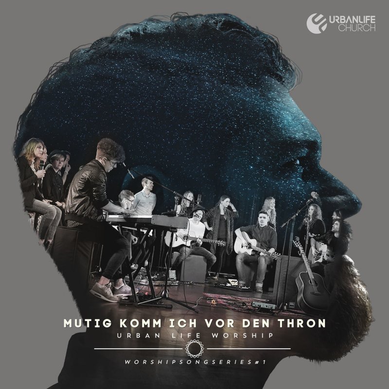 Urban Life Worship Mutig Komm Ich Vor Den Thron