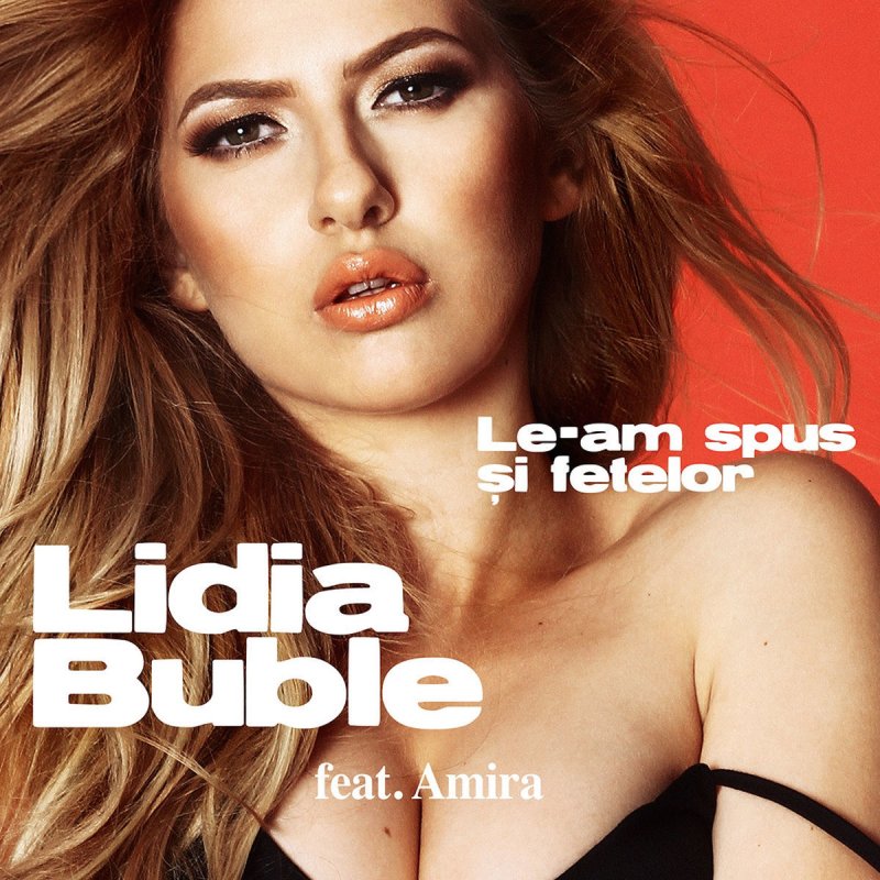 Lidia Buble Feat Amira Le Am Spus Si Fetelor Lyrics Musixmatch