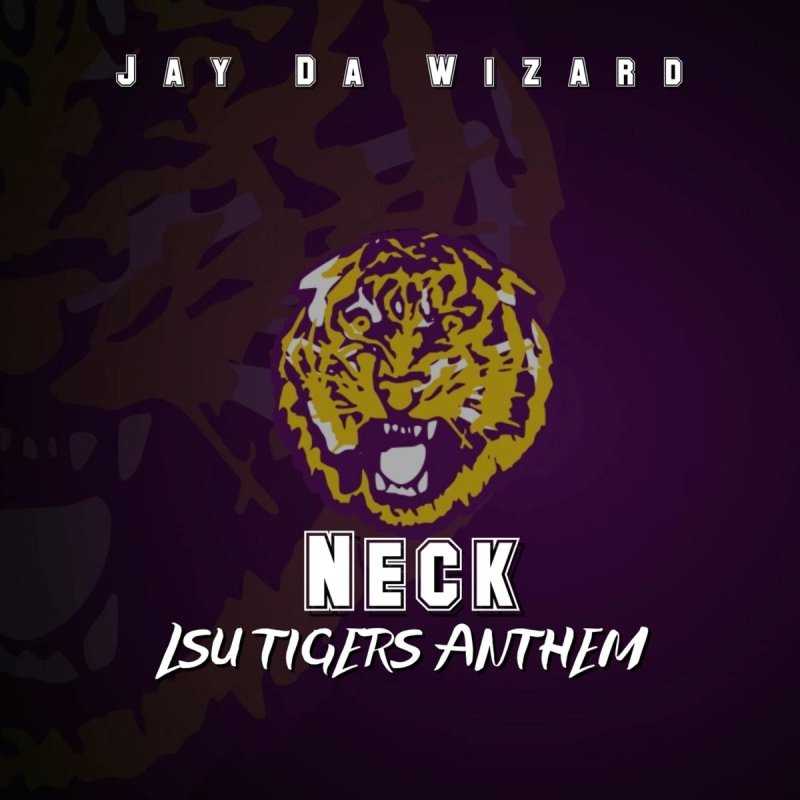 What Is The Neck Song Lsu Lyrics Jay Da Wizard - Neck (Lsu Tigers Anthem) Lyrics | Musixmatch