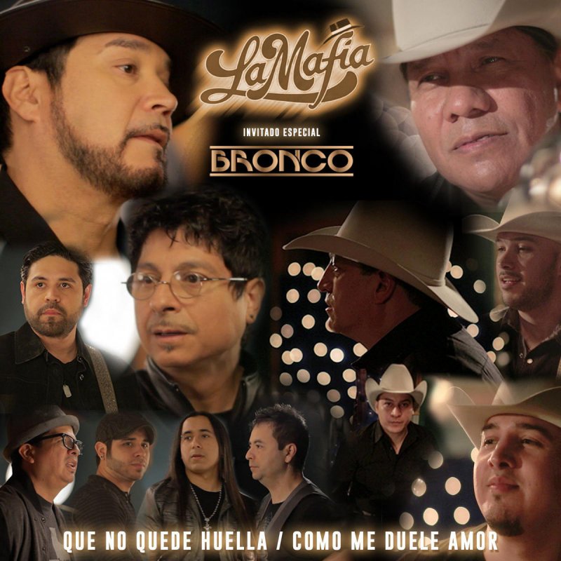 La Mafia Feat Bronco Que No Quede Huella Como Me Duele Amor Lyrics Musixmatch