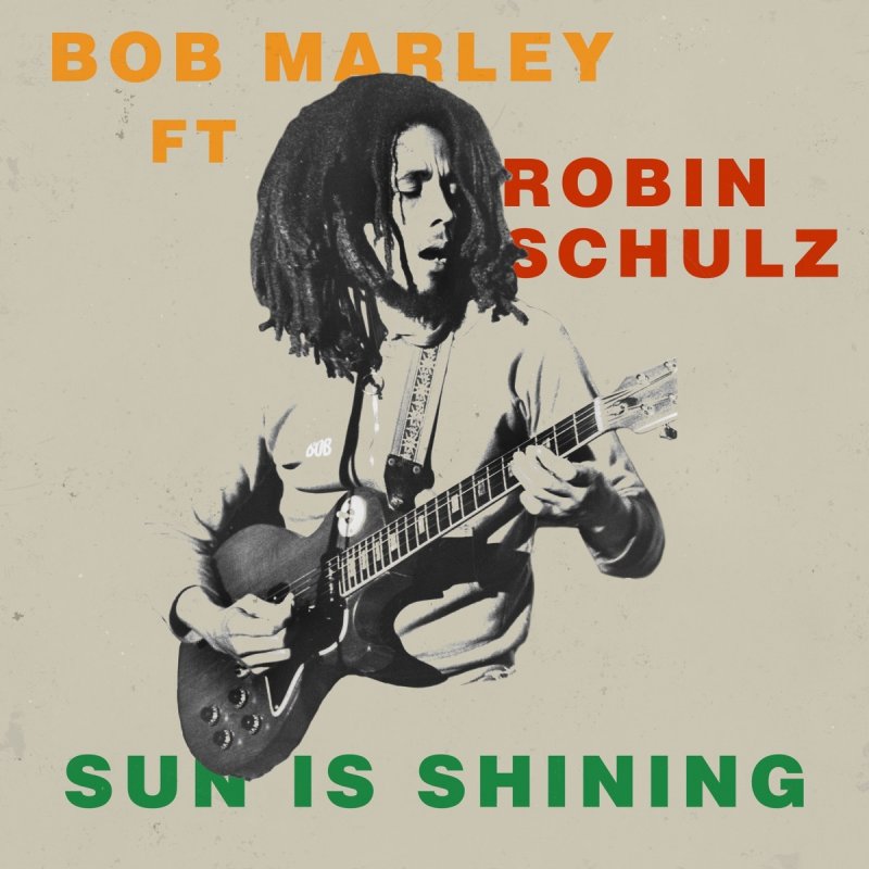 Bob Marley The Wailers Feat Robin Schulz Sun Is Shining Lyrics Musixmatch