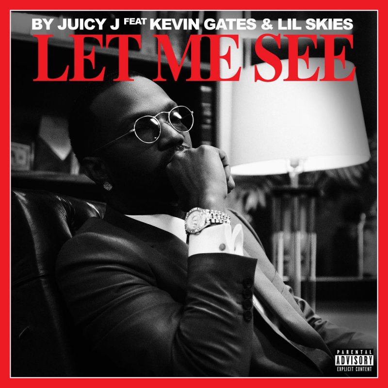 Juicy J Feat Kevin Gates Lil Skies Let Me See Paroles