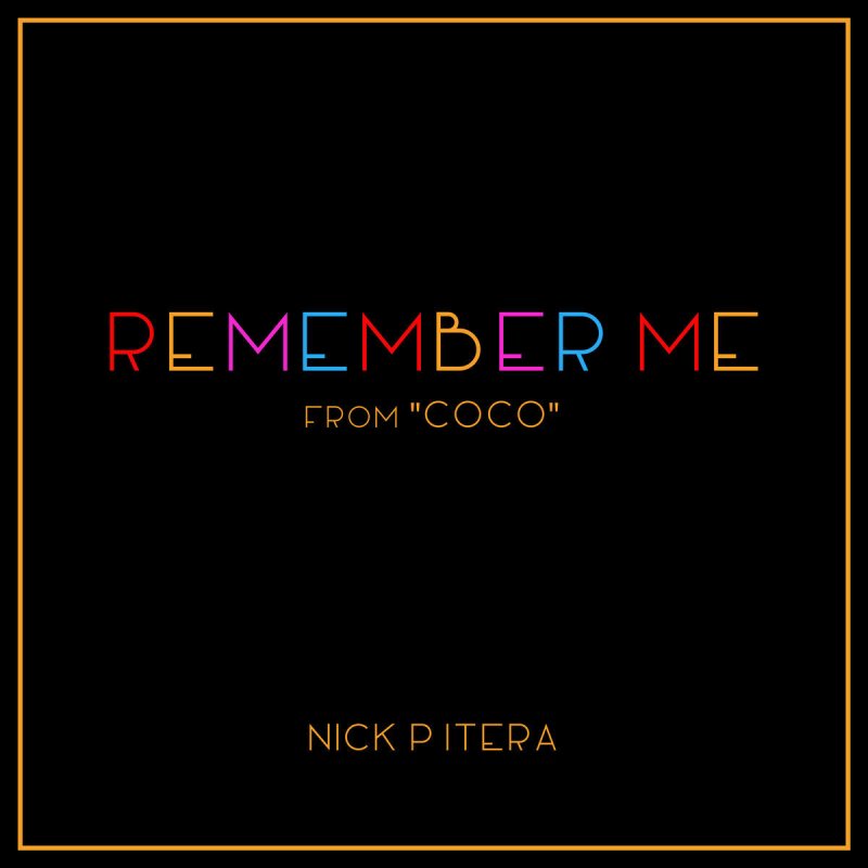 Nick Pitera Remember Me (From "Coco") Lyrics Musixmatch