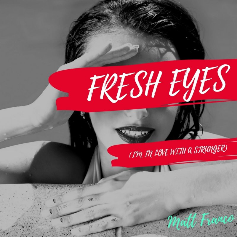 Matt Franco Fresh Eyes testo Musixmatch