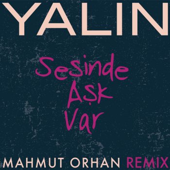 Sesinde Ask Var Mahmut Orhan Remix By Yalin Album Lyrics