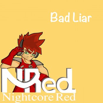 Bad Liar Testo Nightcore Red Mtv Testi E Canzoni
