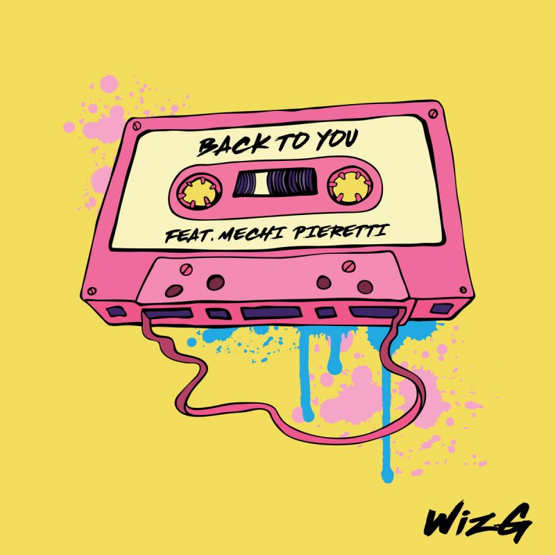 Wizg Feat Mechi Pieretti Back To You Lyrics Musixmatch