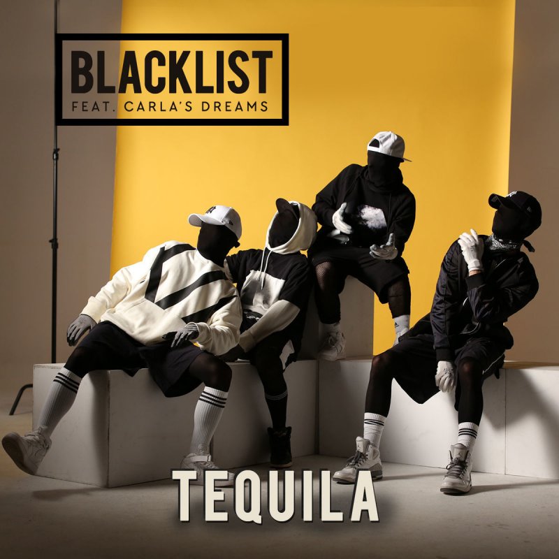 Blacklist Feat Carla S Dreams Tequila Lyrics Musixmatch
