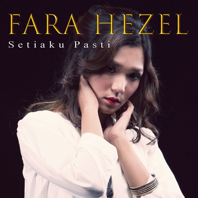 Letra De Setiaku Pasti De Fara Hezel Musixmatch