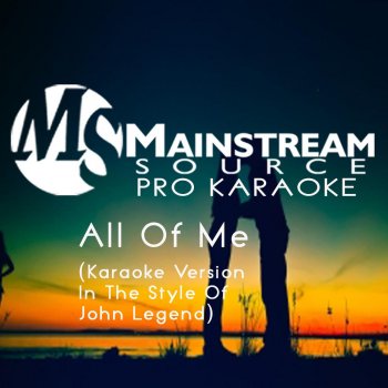 All Of Me Karaoke Version With Guide Melody In The Style Of John Legend Testo Mainstream Source Pro Karaoke Mtv Testi E Canzoni