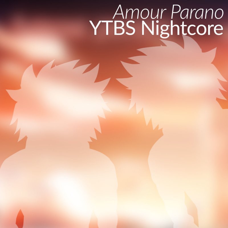 ytbs nightcore amour parano nightcore paroles musixmatch