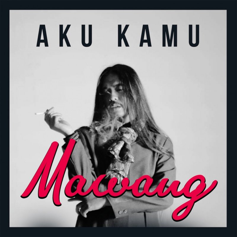 Mawang Aku Kamu Lyrics Musixmatch