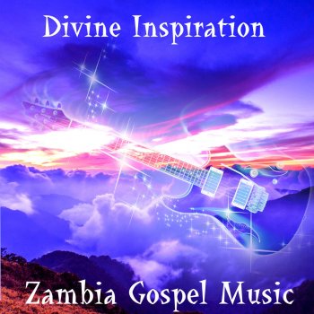 Zambia Gospel Music by Divine Inspiration album lyrics | Musixmatch