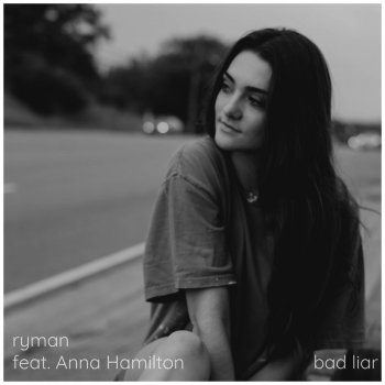 Bad Liar Testo Ryman Feat Anna Hamilton Mtv Testi E Canzoni
