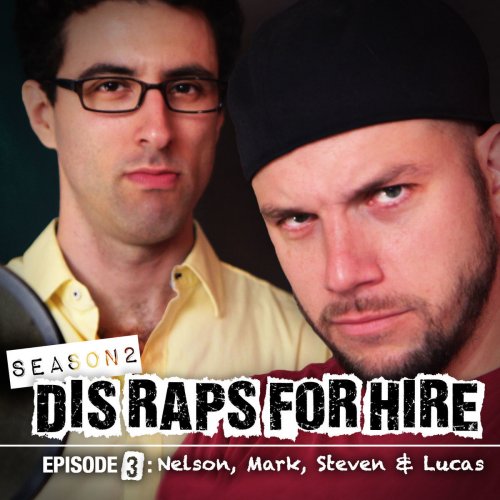 Nelson, Mark, Steven & Lucas (Dis Raps for Hire) [Season 2] [Episode 3] (feat. Zach Sherwin)