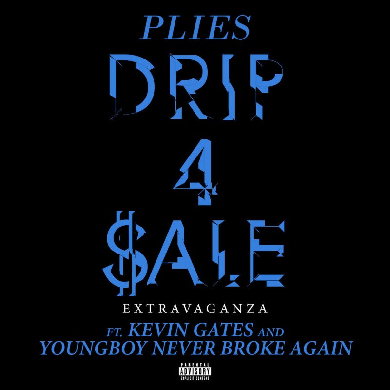 Plies Feat Kevin Gates Youngboy Never Broke Again Drip 4 Sale Extravaganza Lyrics Musixmatch