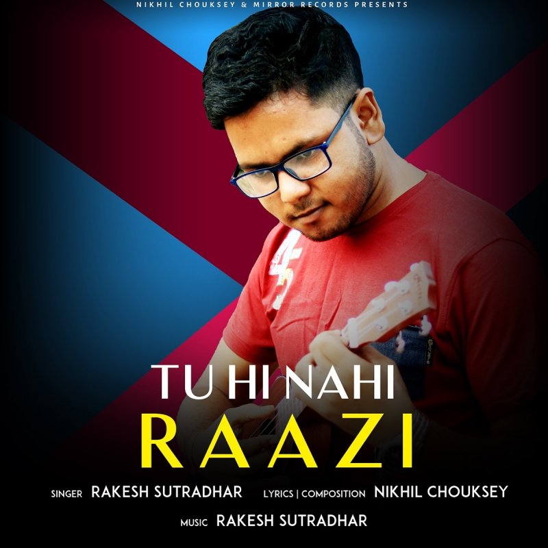 Rakesh Sutradhar Feat Nikhil Chouksey Tu Hi Nahi Raazi Lyrics Musixmatch Its music is composed by the musicians trio shankar ehsaan loy and lyrics are written by the lyricist gulzar. tu hi nahi raazi lyrics