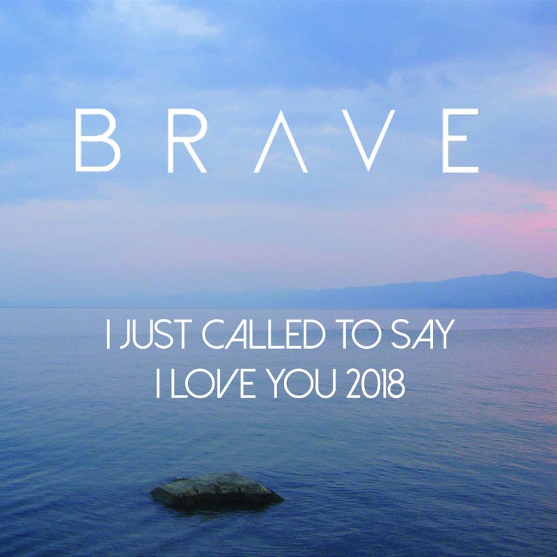 Brave I Just Called To Say I Love You Lyrics Musixmatch