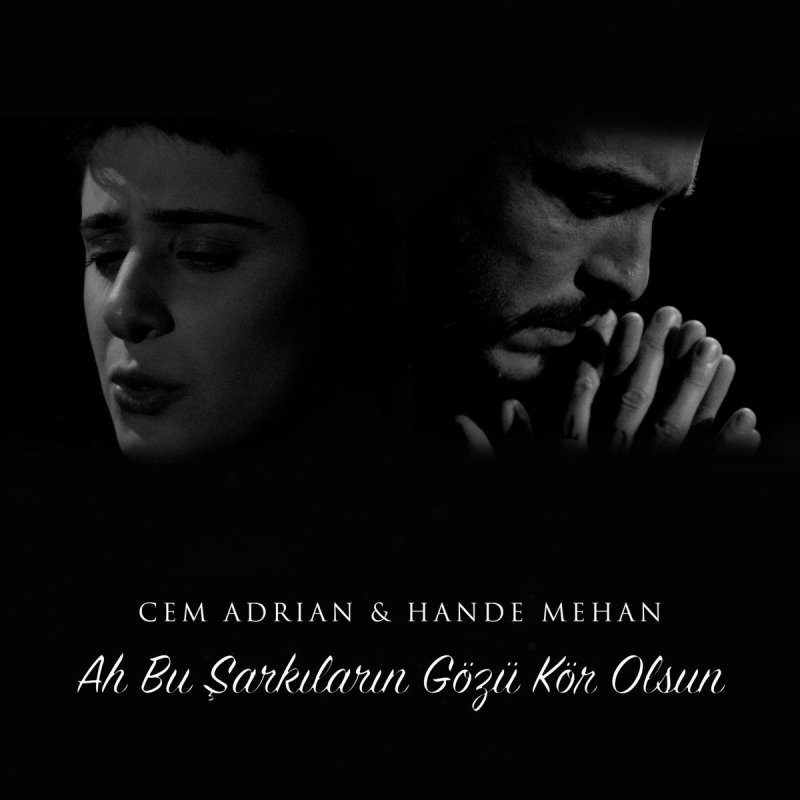 Cem Adrian Feat Hande Mehan Ah Bu Sarkilarin Gozu Kor Olsun Lyrics Musixmatch