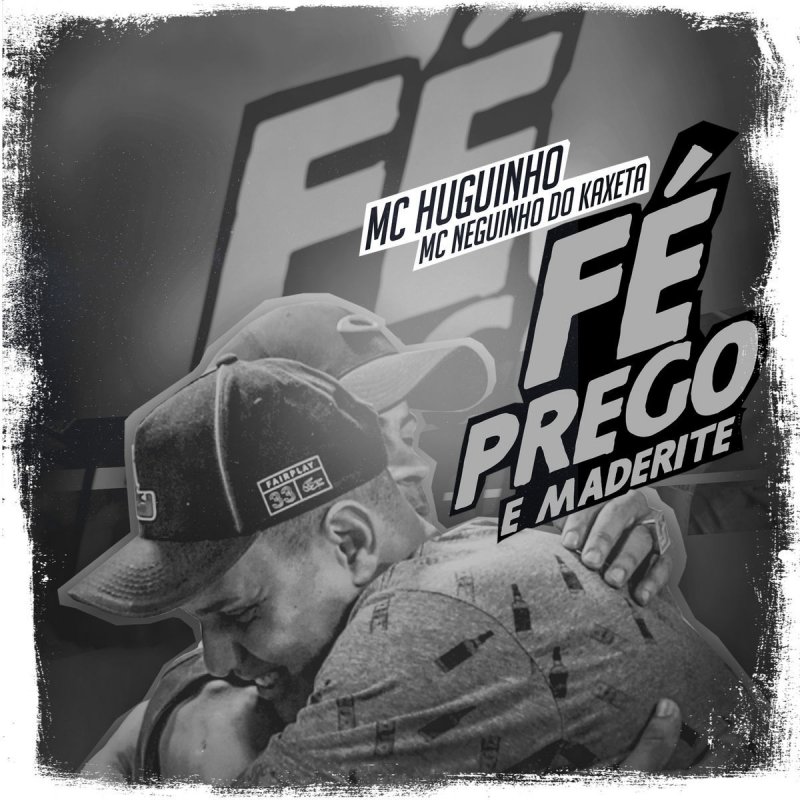 Mc Neguinho Do Kaxeta Mc Huguinho Fe Prego E Maderite Paroles Musixmatch