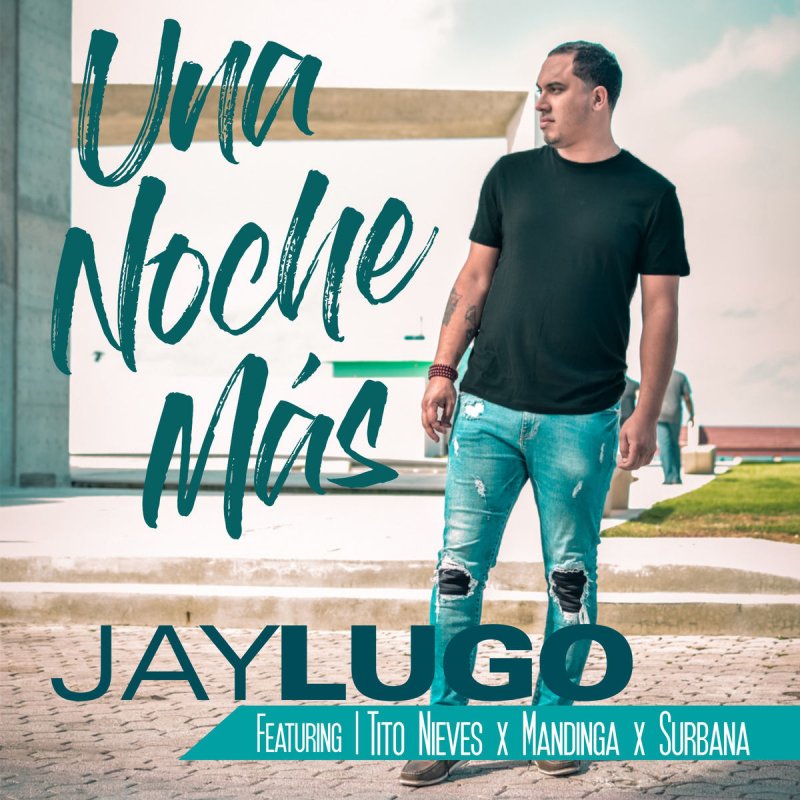 Jay Lugo Feat Tito Nieves Mandinga Surbana Una Noche Mas Lyrics Musixmatch
