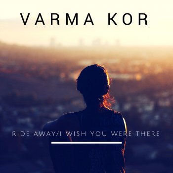 Ride Away I Wish You Were There By Varma Kor Album Lyrics Musixmatch Song Lyrics And Translations