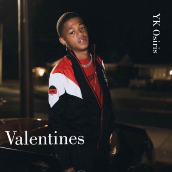 Valentines By Yk Osiris Album Lyrics Musixmatch Тексты песен yk osiris слова песен: musixmatch