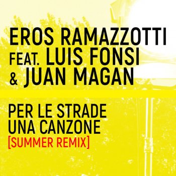 Testi Per Le Strade Una Canzone (feat. Luis Fonsi) [Summer Remix] - Single