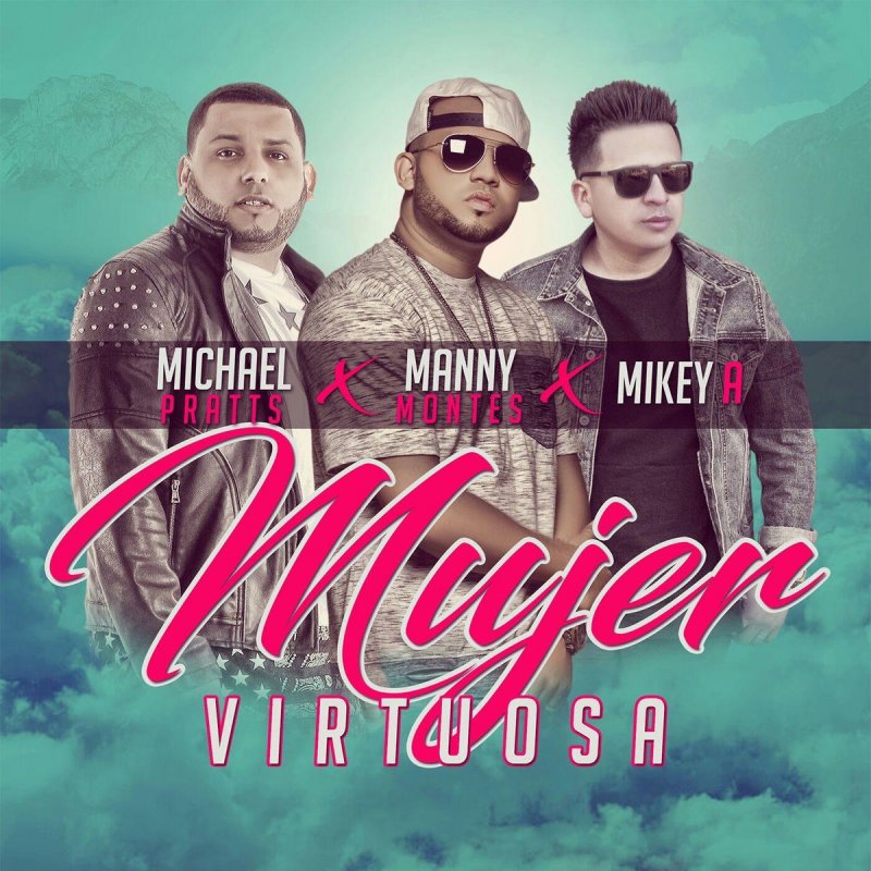 Letra De Mujer Virtuosa De Manny Montes Mikey A Michael Pratts Musixmatch manny montes mikey a michael pratts