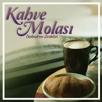 Kahve Molasi Dinlendiren Sarkilar By Huseyin Bitmez Album Lyrics Musixmatch Song Lyrics And Translations