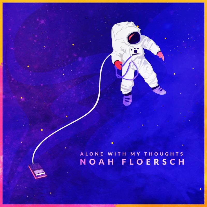 Noah Floersch Alone With My Thoughts Lyrics Musixmatch How about a random page? noah floersch alone with my thoughts