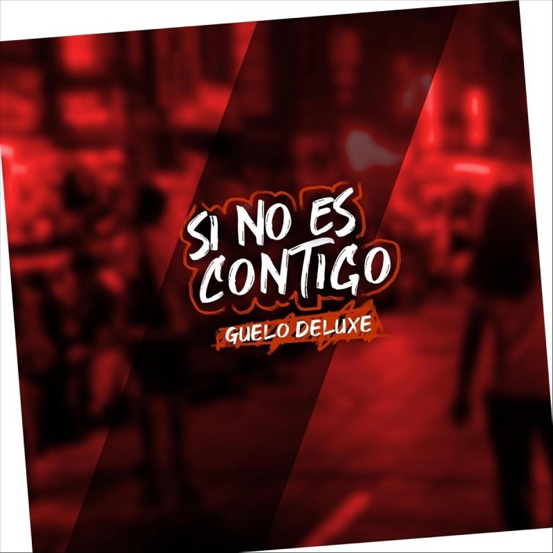 Guelo Deluxe - Si No Es Contigo Lyrics | Musixmatch