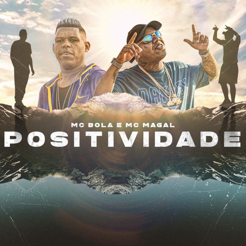 Letra De Positividade De Mc Bola Mc Magal Musixmatch