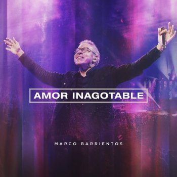Amor Inagotable En Vivo By Marco Barrientos Album Lyrics Musixmatch Song Lyrics And Translations Coro dame de beber de tu manantial dame de beber necesito mas. musixmatch